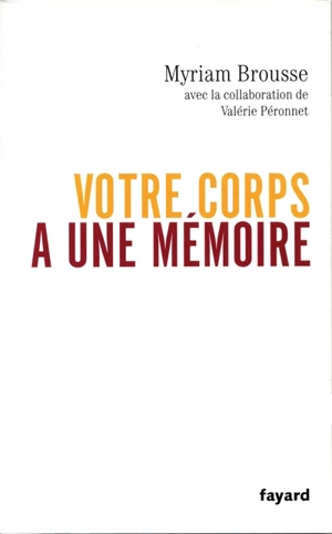 Votre corps a une mémoire - Myriam Brousse