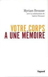Votre corps a une mémoire - Myriam Brousse