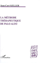 La méthode thérapeutique de Palo Alto - Jean-Curt Keller