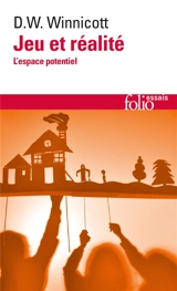 Jeu et réalité : l'espace potentiel - Donald Woods Winnicott