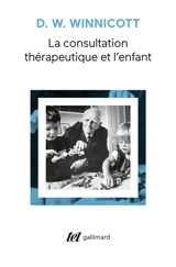La Consultation thérapeutique et l'enfant - Donald Woods Winnicott
