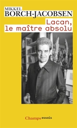 Lacan, le maître absolu - Mikkel Borch-Jacobsen