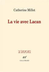 La vie avec Lacan - Catherine Millot