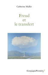 Freud et le transfert - Catherine Muller