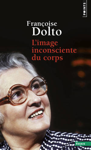 L'image inconsciente du corps - Françoise Dolto