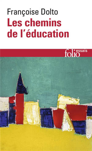 Les chemins de l'éducation - Françoise Dolto