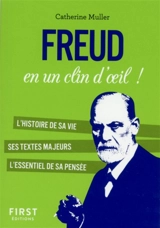 Freud en un clin d'oeil ! : l'histoire de sa vie, ses textes majeurs, l'essentiel de sa pensée - Catherine Muller