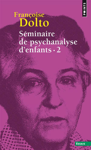 Séminaire de psychanalyse d'enfants. Vol. 2 - Françoise Dolto