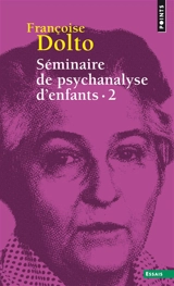 Séminaire de psychanalyse d'enfants. Vol. 2 - Françoise Dolto