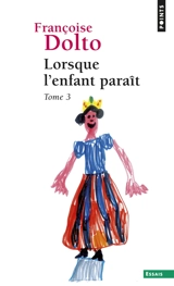 Lorsque l'enfant paraît. Vol. 3 - Françoise Dolto
