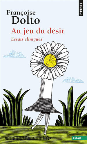 Au jeu du désir : essais cliniques - Françoise Dolto