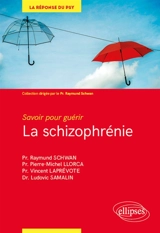 La schizophrénie : savoir pour guérir