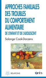 Approches familiales des troubles du comportement alimentaire de l'enfant et de l'adolescent - Solange Cook