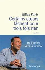 Certains coeurs lâchent pour trois fois rien : récit - Gilles Paris