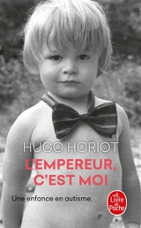 L'empereur, c'est moi : une enfance en autisme - Hugo Horiot
