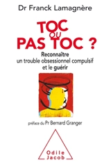 Toc ou pas Toc ? : reconnaître un trouble obsessionnel compulsif et le guérir - Franck Lamagnère