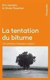 La tentation du bitume : où s'arrêtera l'étalement urbain ? - Éric Hamelin