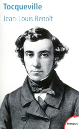 Tocqueville : un destin paradoxal - Jean-Louis Benoît