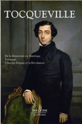 De la démocratie en Amérique. Souvenirs. L'Ancien Régime et la Révolution - Alexis de Tocqueville