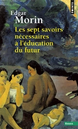 Les sept savoirs nécessaires à l'éducation du futur - Edgar Morin