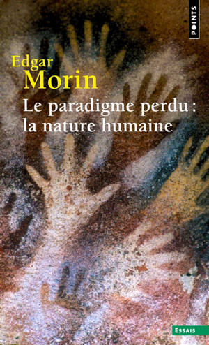 Le paradigme perdu : la nature humaine - Edgar Morin