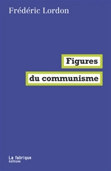 Figures du communisme - Frédéric Lordon