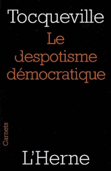 Le despotisme démocratique - Alexis de Tocqueville