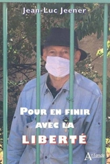 Pour en finir avec la liberté - Jean-Luc Jeener