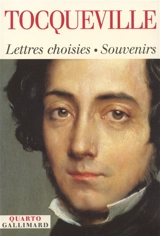 Lettres choisies 1814-1859. Souvenirs - Alexis de Tocqueville