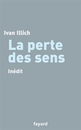 La perte des sens - Ivan Illich