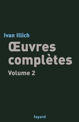 Oeuvres complètes. Vol. 2 - Ivan Illich