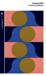 L'illusion politique - Jacques Ellul