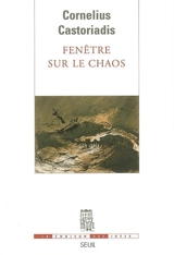 Fenêtre sur le chaos - Cornelius Castoriadis