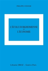 L'école durkheimienne et l'économie : sociologie, religion et connaissance - Philippe Steiner