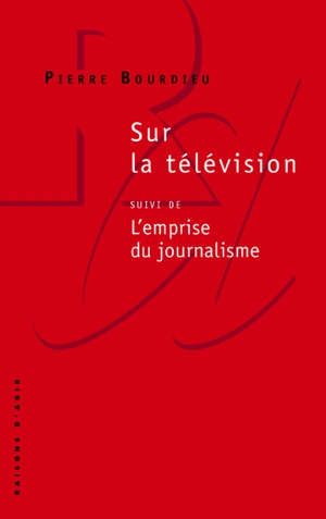 Sur la télévision. L'emprise du journalisme - Pierre Bourdieu