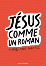 Jésus comme un roman - Marie-Aude Murail
