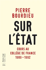 Sur l'Etat : cours au Collège de France (1989-1992) - Pierre Bourdieu