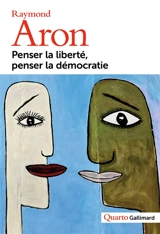 Penser la liberté, penser la démocratie - Raymond Aron