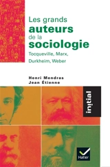 Les grands auteurs de la sociologie : Durkheim, Marx, Tocqueville, Weber - Henri Mendras