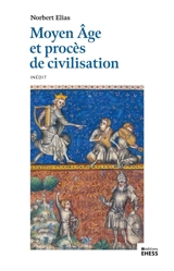 Moyen Age et procès de civilisation - Norbert Elias