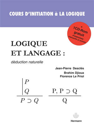 Logique et langage : déduction naturelle : avec exercices interactifs et animés (logiciel Logic) - Jean-Pierre Desclés