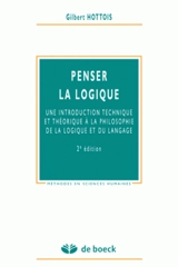 Penser la logique : une introduction technique et théorique à la philosophie de la logique et du langage - Gilbert Hottois