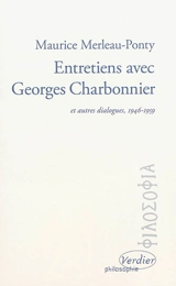 Entretiens avec Georges Charbonnier : et autres dialogues, 1946-1959 - Maurice Merleau-Ponty