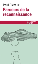 Parcours de la reconnaissance : trois études - Paul Ricoeur