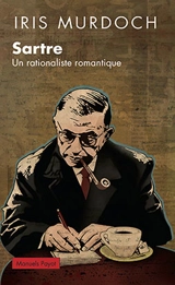Sartre : un rationaliste romantique - Iris Murdoch