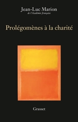 Prolégomènes à la charité - Jean-Luc Marion
