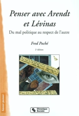 Penser avec Arendt et Lévinas : du mal politique au respect de l'autre - Fred Poché