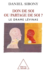 Don de soi ou partage de soi ? : le drame Lévinas - Daniel Sibony