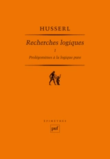 Recherches logiques. Vol. 1. Prolégomènes à la logique pure - Edmund Husserl