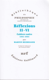 Réflexions II-VI : cahiers noirs (1931-1938) - Martin Heidegger